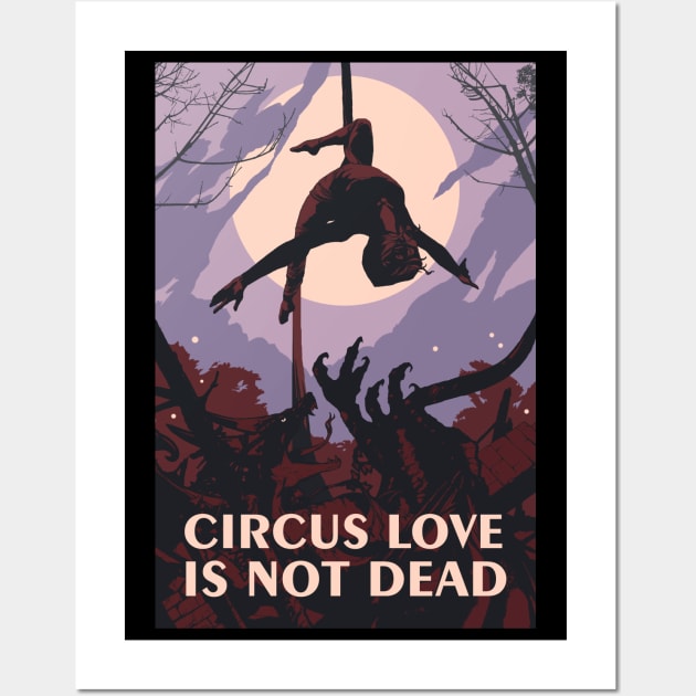 Circus Love Is Not Dead Wall Art by paintedmonk